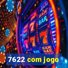 7622 com jogo